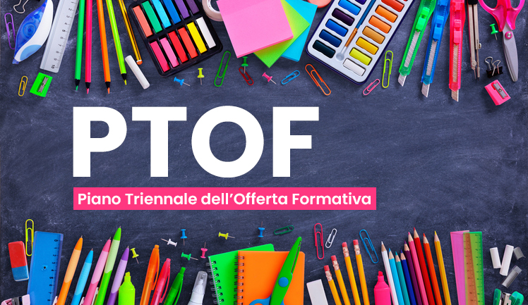 Al momento stai visualizzando PTOF – Piano Triennale dell’Offerta Formativa – 2022-2025